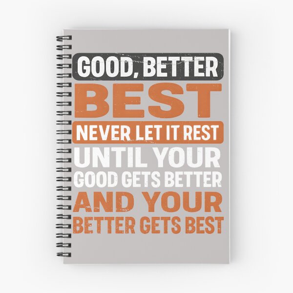 Item preview, Good Better Best Neverlet It Rest until Your Good Gets Tees designed and sold by mjohnson9.