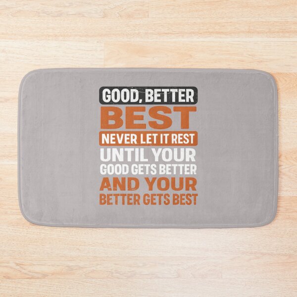 Item preview, Good Better Best Neverlet It Rest until Your Good Gets Tees designed and sold by mjohnson9.