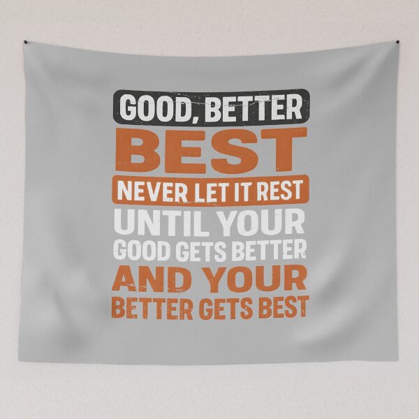 Item preview, Good Better Best Neverlet It Rest until Your Good Gets Tees designed and sold by mjohnson9.