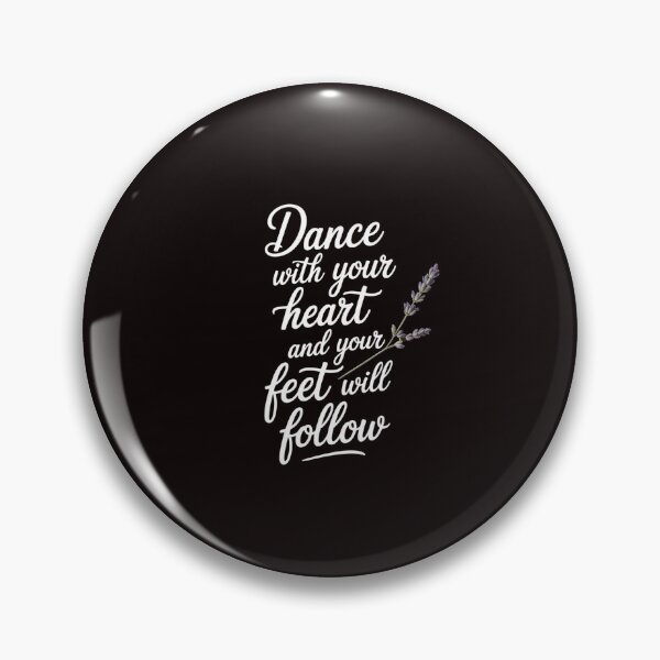 Item preview, Cute Quote Dance with Your Heart and Your Feet will Follow designed and sold by RopboxRone.