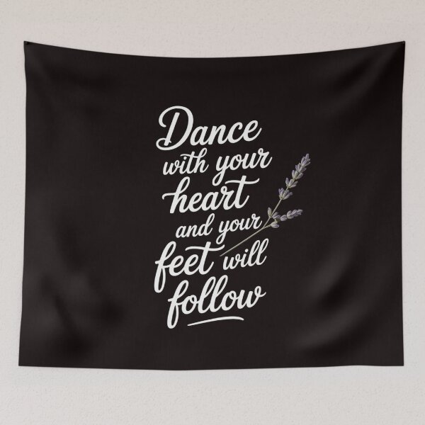 Item preview, Cute Quote Dance with Your Heart and Your Feet will Follow designed and sold by RopboxRone.