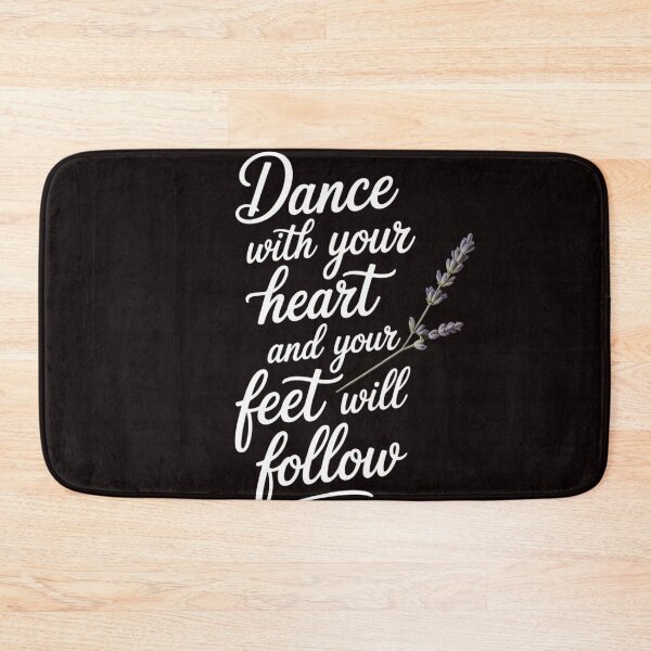 Item preview, Cute Quote Dance with Your Heart and Your Feet will Follow designed and sold by RopboxRone.