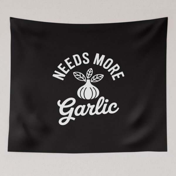 Item preview, Needs More Garlic designed and sold by Silicula.