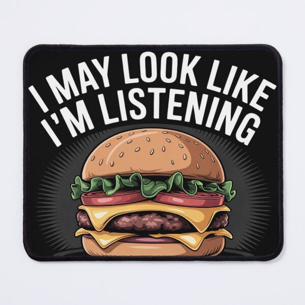 Item preview, I'm Not Listening I'm Thinking About Cheeseburgers designed and sold by EntroRhim.