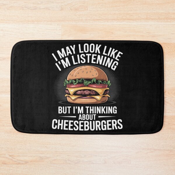 Item preview, I'm Not Listening I'm Thinking About Cheeseburgers designed and sold by EntroRhim.