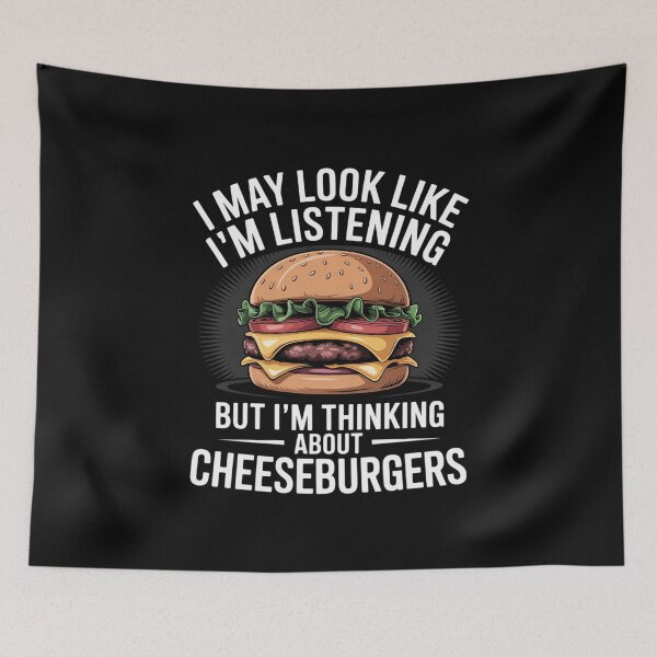 Item preview, I'm Not Listening I'm Thinking About Cheeseburgers designed and sold by EntroRhim.