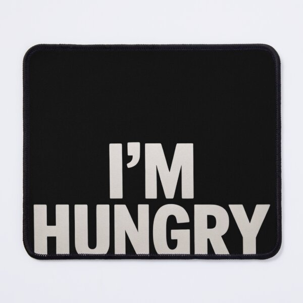 Item preview, I'm Hungry, Joke Sarcastic Family designed and sold by EntroRhim.