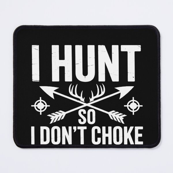 Item preview, Hunt So I Dont Choke People Deer Elk Hunter Men Women designed and sold by EntroRhim.
