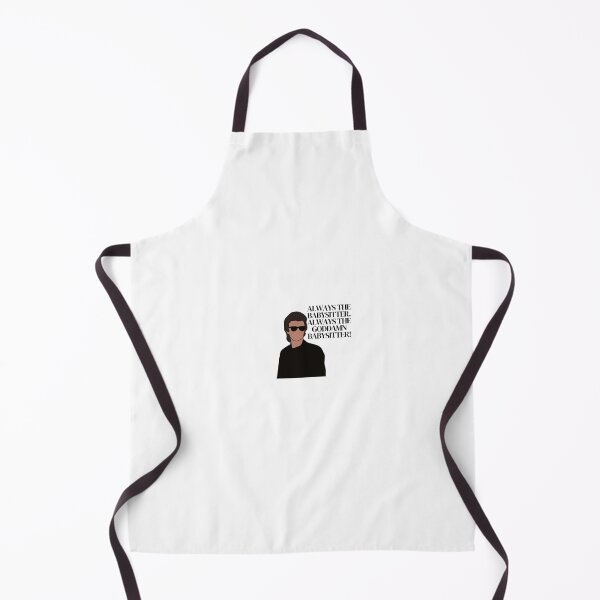 Item preview, Always the babysitter. Always the goddamn babysitter! -Steve designed and sold by TramaTwist.