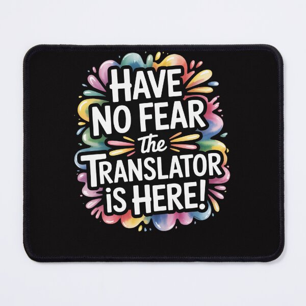 Item preview, Have no Fear The TRANSLATOR is Here!  for TRANSLATORS designed and sold by Viepenny.