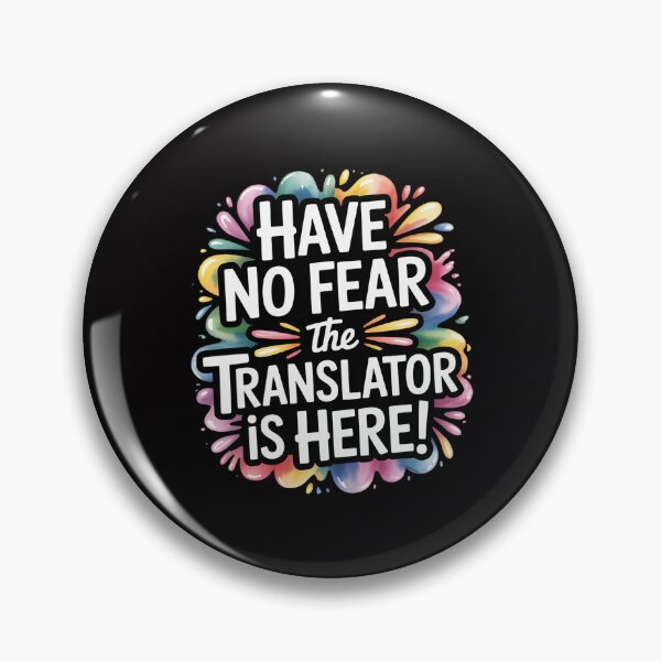 Item preview, Have no Fear The TRANSLATOR is Here!  for TRANSLATORS designed and sold by Viepenny.