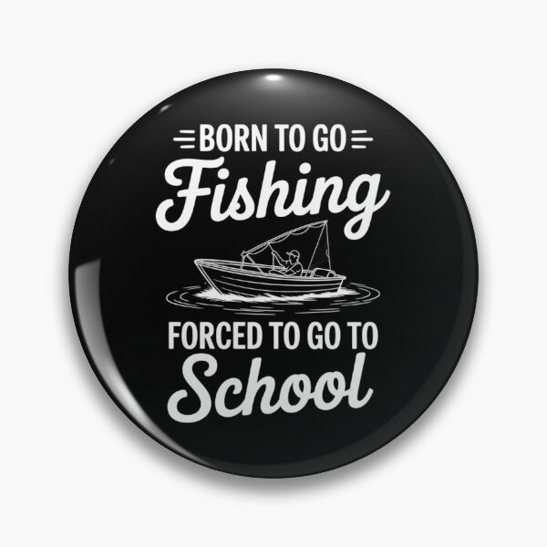 Item preview, Funny Born to Go Fishing Forced School designed and sold by imsamaharem.