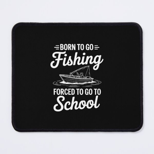 Item preview, Funny Born to Go Fishing Forced School designed and sold by imsamaharem.
