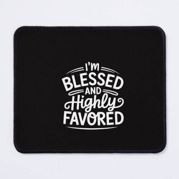 Item preview, I'm Blessed And Highly Favored designed and sold by CareTopping.