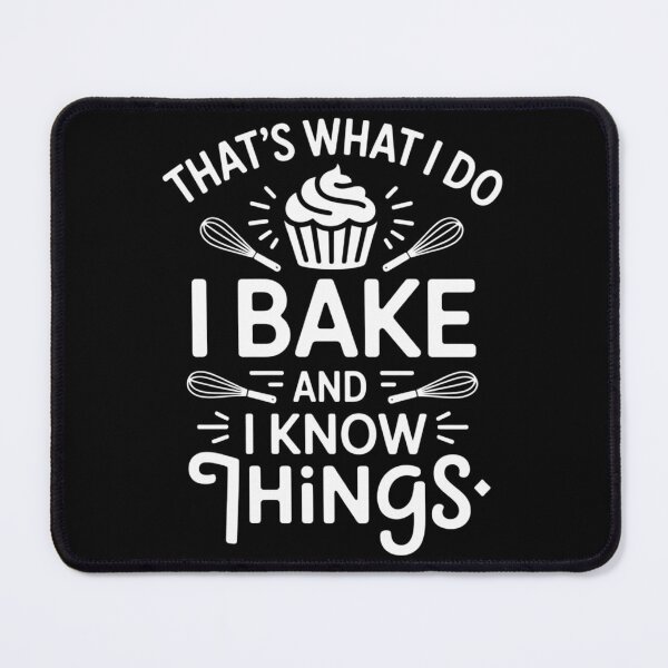 Item preview, I Bake and I Know Things - Funny Pastry Baker - Baking designed and sold by AsteriskDatBArt.
