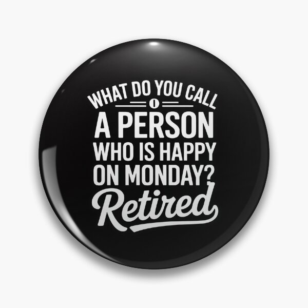 Item preview, Person Who Is Happy On Mondays Retired Retirement designed and sold by CareTopping.