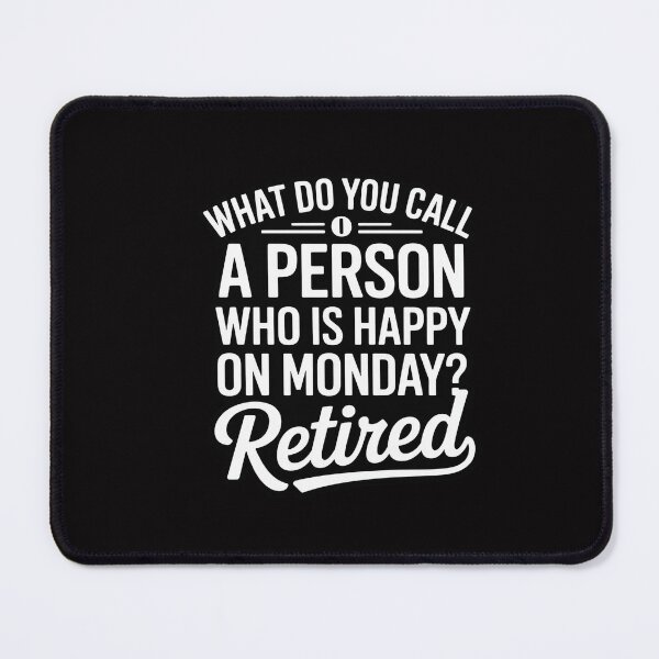 Item preview, Person Who Is Happy On Mondays Retired Retirement designed and sold by CareTopping.