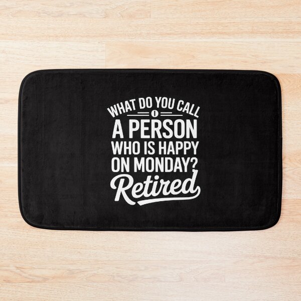 Item preview, Person Who Is Happy On Mondays Retired Retirement designed and sold by CareTopping.