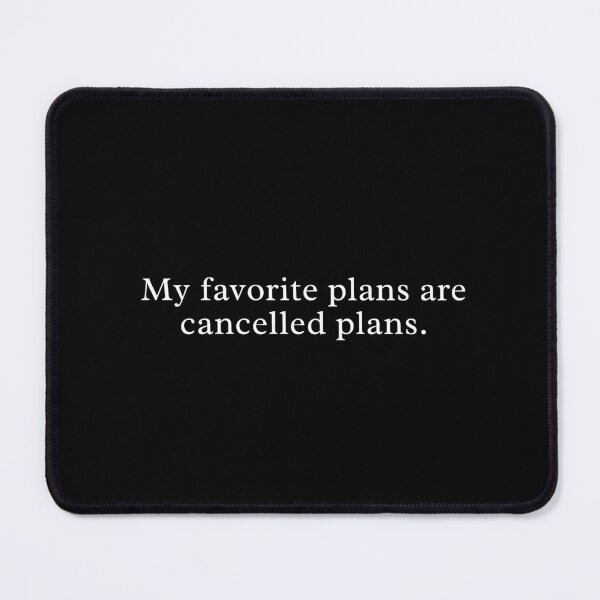 Item preview, My Favorite Plans Are Cancelled Plans – Minimalist Sarcastic Quote Design designed and sold by MyMomentShirt.