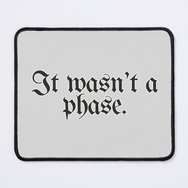 Item preview, It Wasn’t A Phase designed and sold by AESTHETISCAPES.