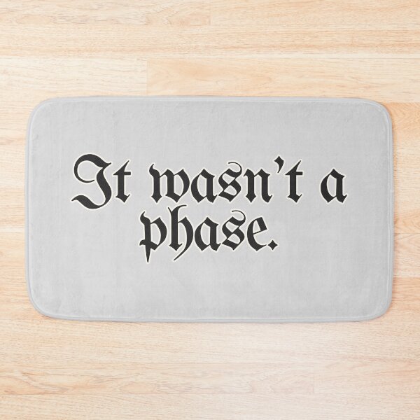 Item preview, It Wasn’t A Phase designed and sold by AESTHETISCAPES.