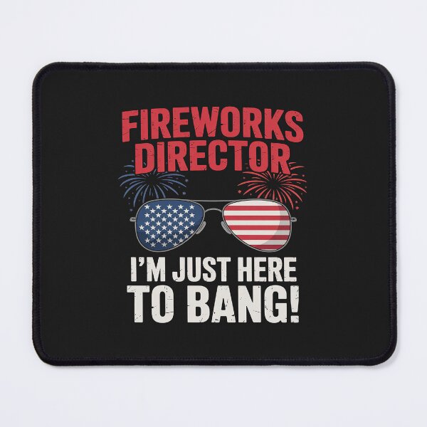 Item preview, fireworks director I'm just here to bang America designed and sold by GaryPacheco6.