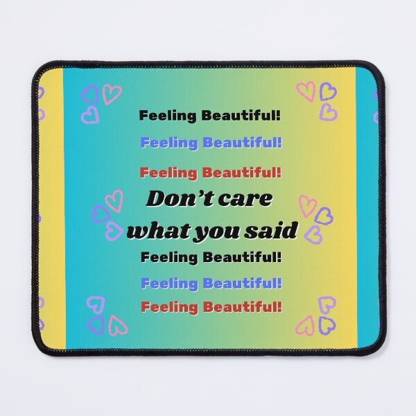 Item preview, Don’t care what you said. Feeling Beautiful!. designed and sold by Kwi-Precious.