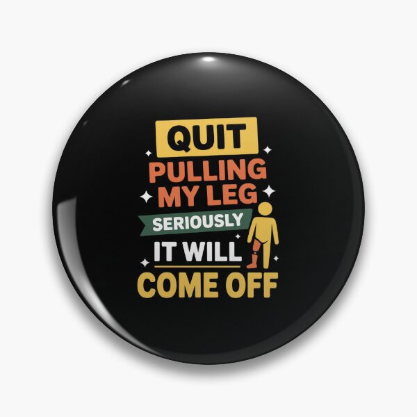 Item preview, Funny Quit Pulling My Leg Prosthetic designed and sold by Sandrhaus.