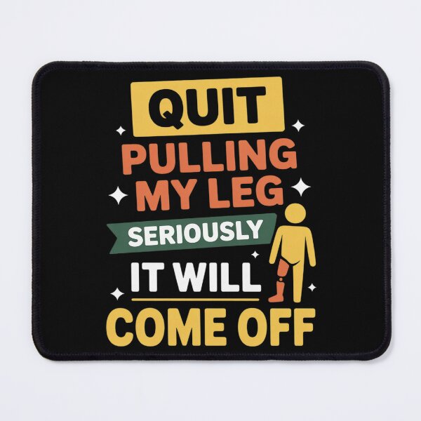 Item preview, Funny Quit Pulling My Leg Prosthetic designed and sold by Sandrhaus.