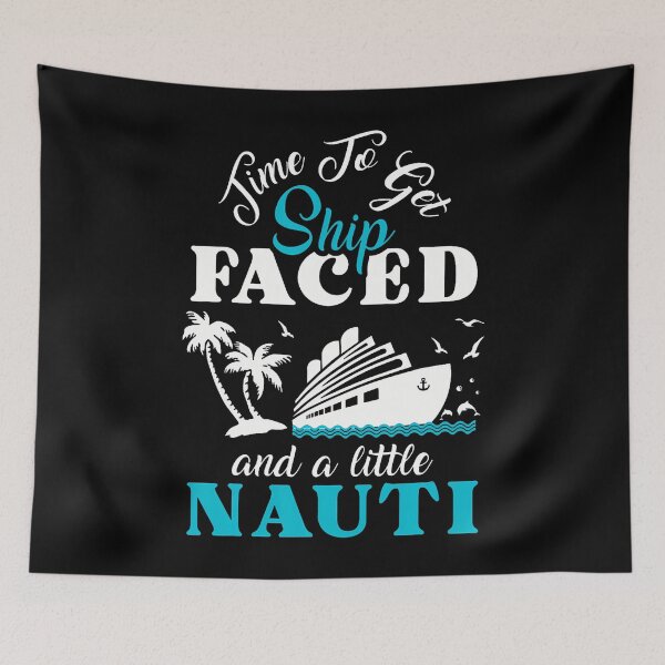 Item preview, Time To Get Ship Faced And A Little Nauti Cruise Ship Boat designed and sold by BrandyMegan.
