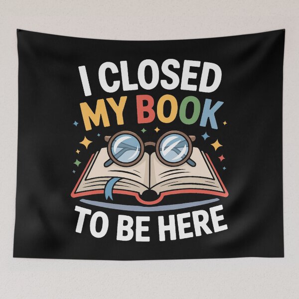 Item preview, I Closed My Book To Be Here Cute Bookworm Style For Readers designed and sold by BrandyMegan.