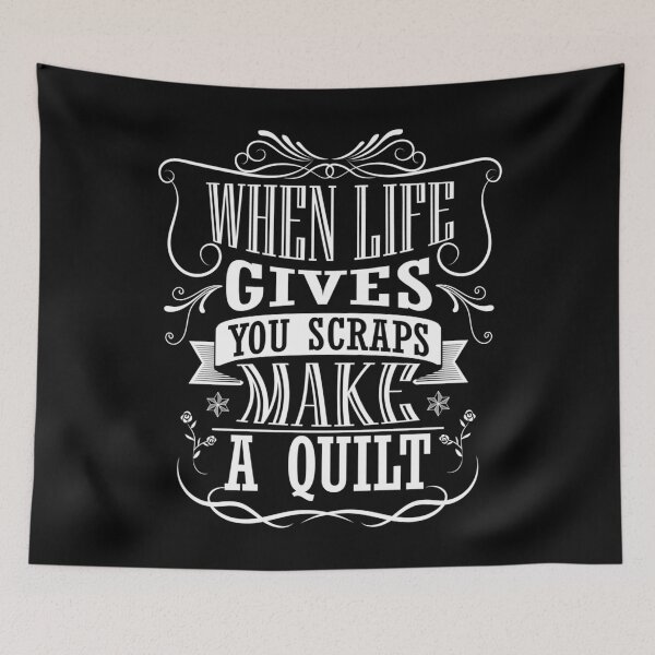Item preview, Life Gives You Scraps Make A Quilt designed and sold by BeverlyBrenda.