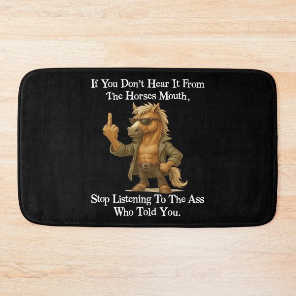 Item preview, If You Dont Hear It From The Horses Mouth Stop Listening To The Ass Who Told You designed and sold by pansak.