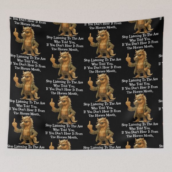 Item preview, If You Dont Hear It From The Horses Mouth Stop Listening To The Ass Who Told You designed and sold by pansak.