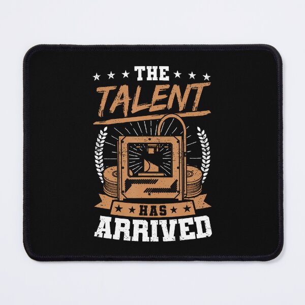 Item preview, Funny 3D Printer The Talent Has Arrived 3D Printing designed and sold by SheilaAnjelica.