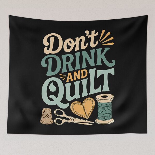 Item preview, Don'T Drink And Quilt Quilting Sewing Crocheting Hobby - designed and sold by RuthSheila.