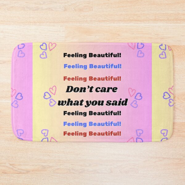 Item preview, Don’t care what you said. Feeling Beautiful!  designed and sold by Kwi-Precious.