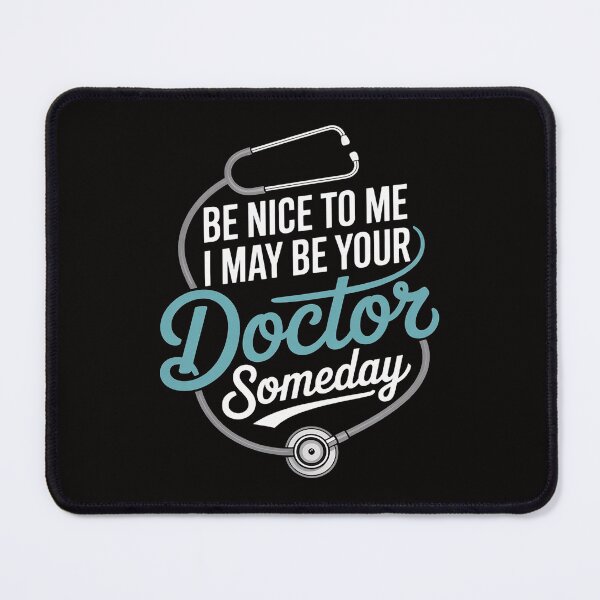 Item preview, Be Nice To Me I May Be Your Doctor Someday Med Student Gift designed and sold by ForestMmost.