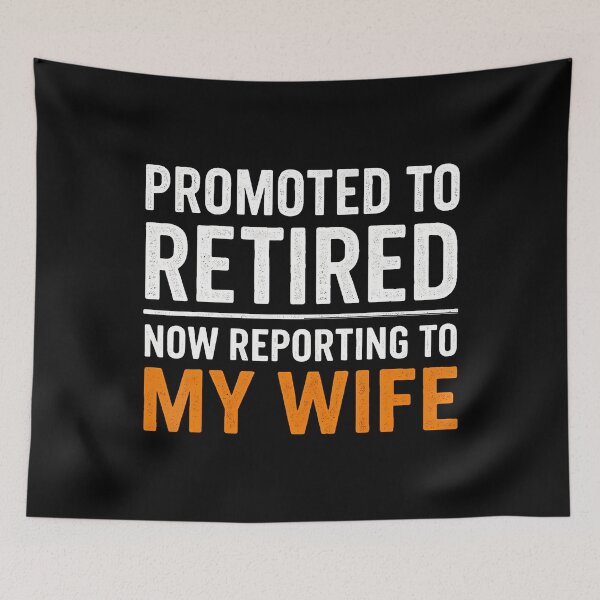 Item preview, Promoted Retired Funny Reporting To My Wife Retirement designed and sold by MargieLauren.