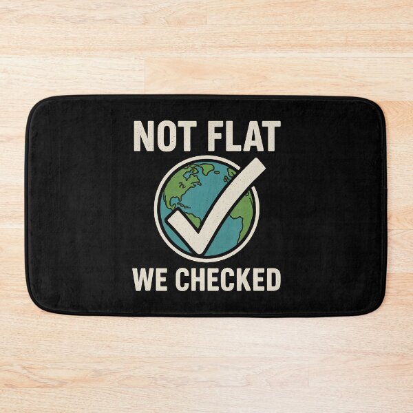 Item preview, Not Flat We Checked - Funny Flat Earther Globe Astronomy designed and sold by SarahLeanne1.