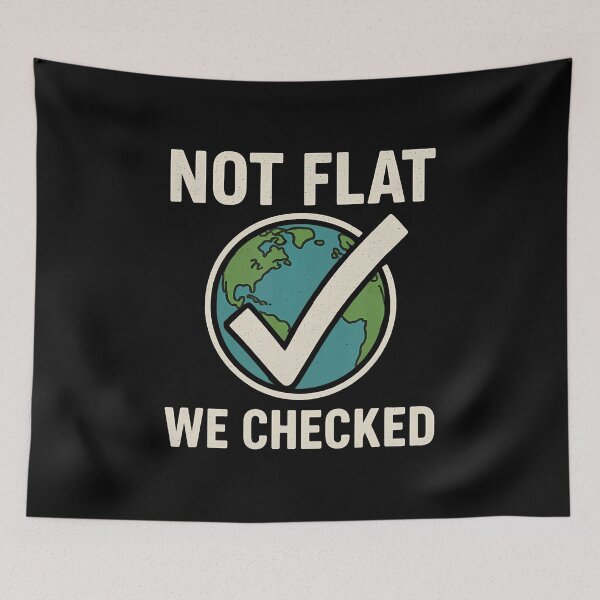 Item preview, Not Flat We Checked - Funny Flat Earther Globe Astronomy designed and sold by SarahLeanne1.