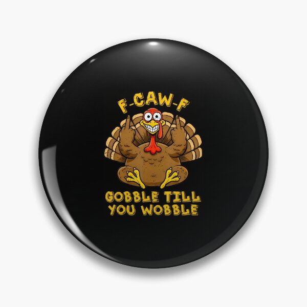 Item preview, F Caw F Gobble Till You Wobble Funny Turkey Friends Crew designed and sold by DollieMichele.