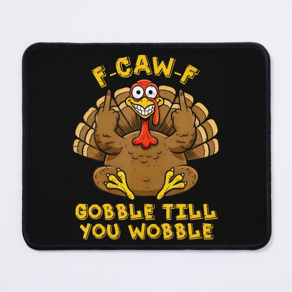 Item preview, F Caw F Gobble Till You Wobble Funny Turkey Friends Crew designed and sold by DollieMichele.