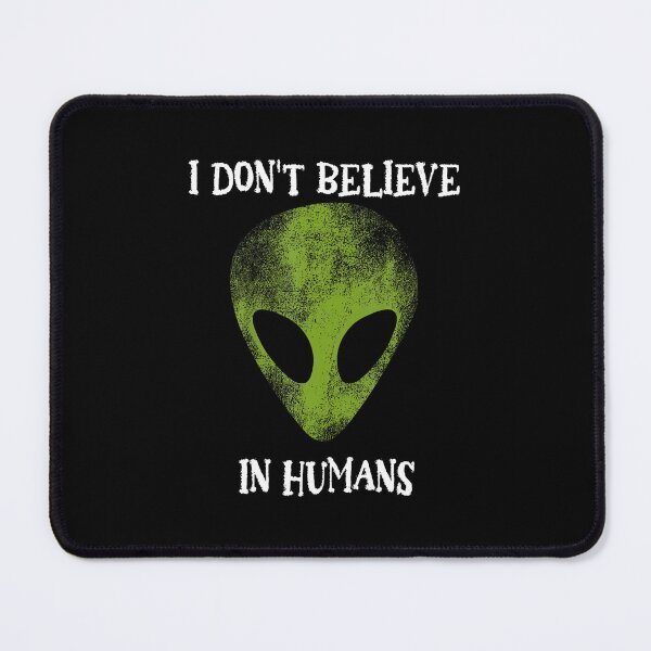 Item preview, I Don'T Believe In Humans Funny Alien Space Gift designed and sold by PeggyBeverly.