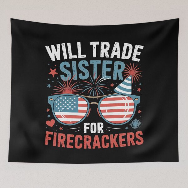 Item preview, Will Trade Sister For Firecrackers 4Th Of July designed and sold by HeinzanoWeno.