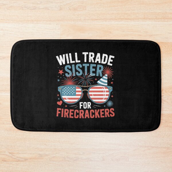 Item preview, Will Trade Sister For Firecrackers 4Th Of July designed and sold by HeinzanoWeno.