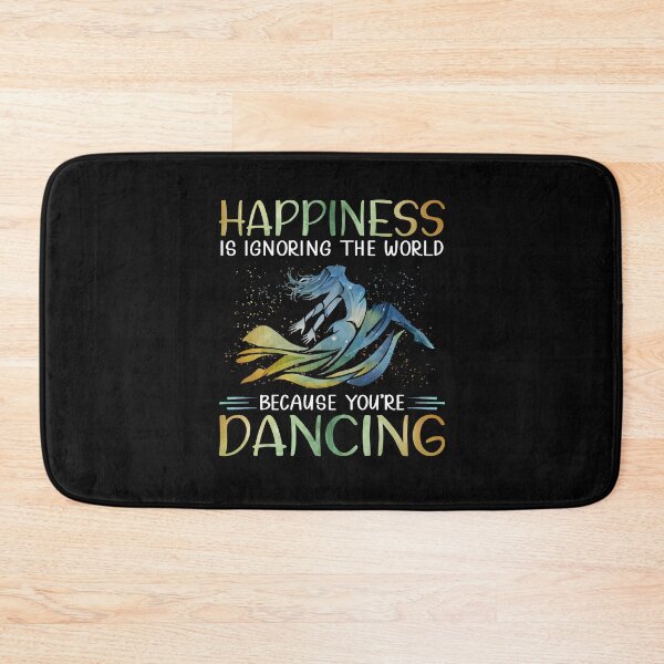 Item preview, Happiness is ignorgin the world because you're dancing designed and sold by coxy5325.