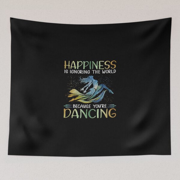 Item preview, Happiness is ignorgin the world because you're dancing designed and sold by coxy5325.