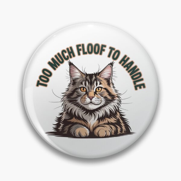 Item preview, Too Much Floof To Handle Maine Coon Cat Humor designed and sold by chattsuede.