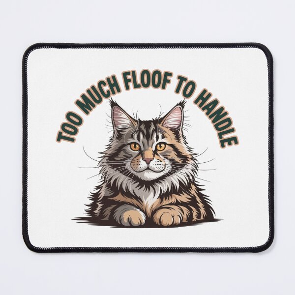 Item preview, Too Much Floof To Handle Maine Coon Cat Humor designed and sold by chattsuede.